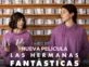 "Las hermanas fantásticas": la nueva película que protagonizan Leticia Siciliani y Sofía Morandi