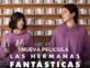 "Las hermanas fantásticas": la nueva película que protagonizan Leticia Siciliani y Sofía Morandi